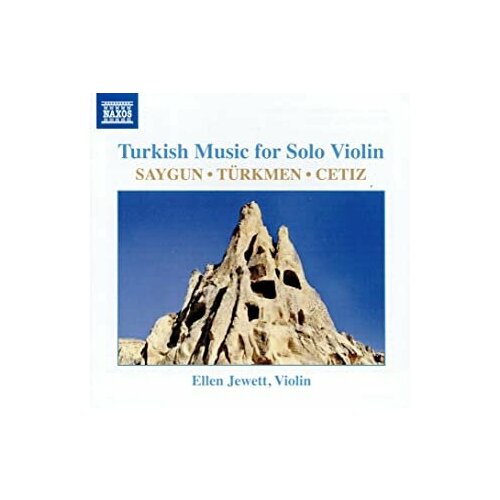 Компакт-Диски, NAXOS, ELLEN JEWETT - Turkish Music For Solo Violin: Saygun, Ahmet: Partita For Solo Violin. Turkmen, Onur: Beautiful And (CD)