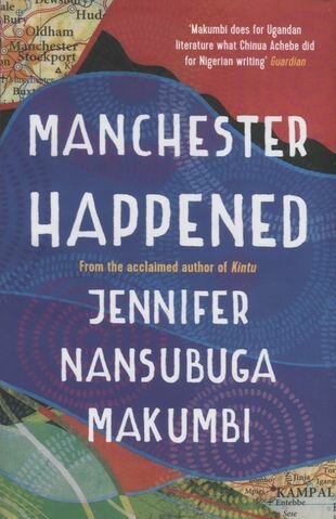 Manchester Happened (Makumbi J.) - фото №1