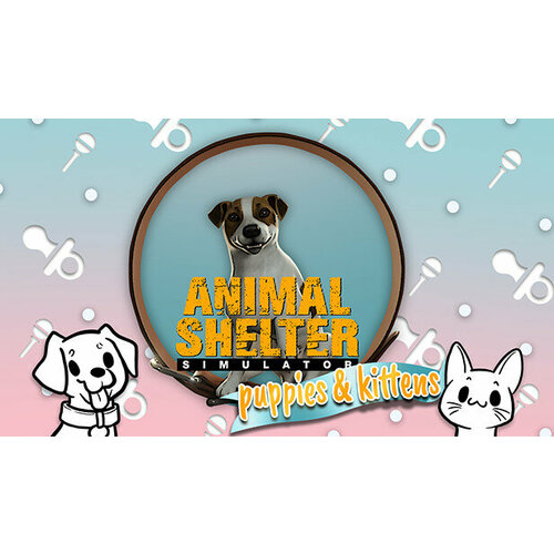 Дополнение Animal Shelter - Puppies & Kittens DLC для PC (STEAM) (электронная версия) дополнение battletech deluxe content dlc для pc steam электронная версия