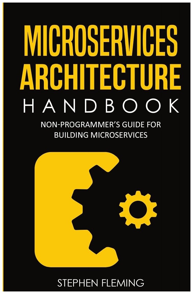 Microservices Architecture Handbook. Non-Programmer's Guide For Building Microservices