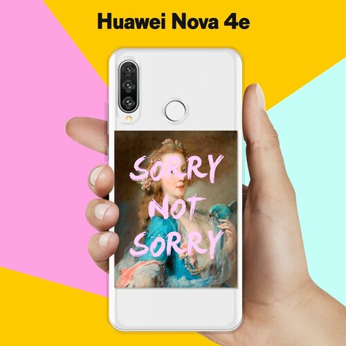 Силиконовый чехол Sorry на Huawei Nova 4e силиконовый чехол грейпфрут на huawei nova 4e