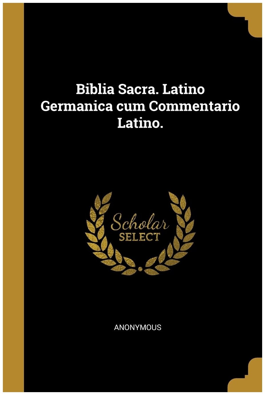 Biblia Sacra. Latino Germanica cum Commentario Latino.