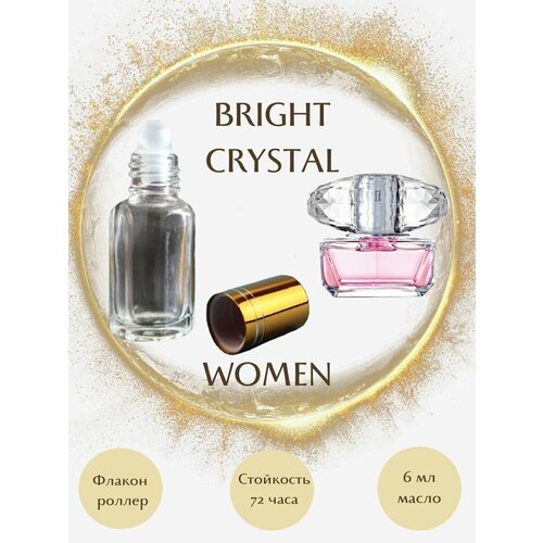 Духи масляные BRIGHT CRYSTAL масло роллер 6 мл женские bright crystal туалетная вода 50мл