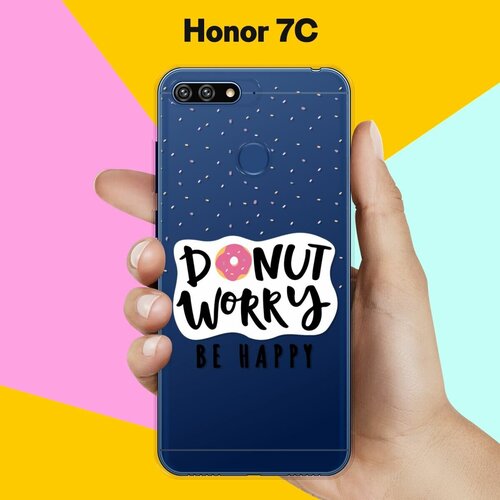 Силиконовый чехол на Honor 7C Donut worry / для Хонор 7Ц