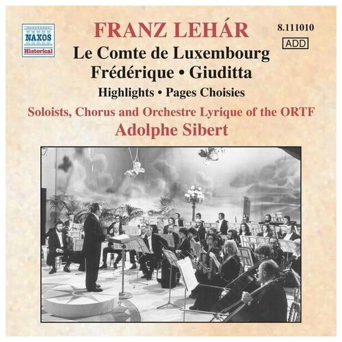 Lehar - Le Comte De Luxembourg. Frederique. Giuditta- Naxos CD Deu ( Компакт-диск 1шт) v c best of operetta 3 strauss kalman lehar stolz zeller naxos cd deu компакт диск 1шт