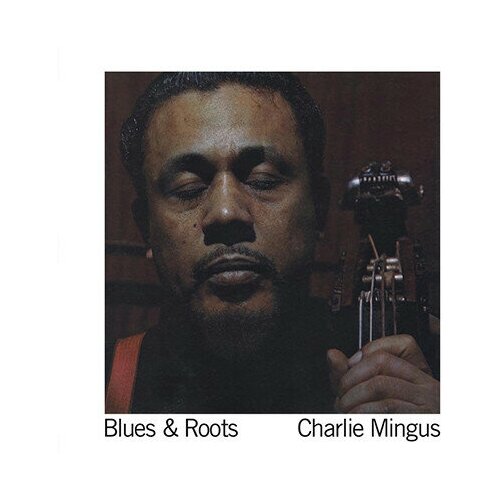 Виниловая пластинка Charles Mingus - Blues & Roots. 1 LP виниловая пластинка the roots undun