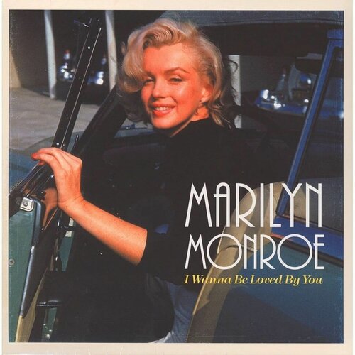 Виниловая пластинка Marilyn Monroe. I Wanna Be Loved By You (LP)