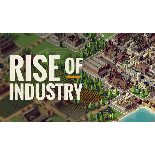 Игра Rise of Industry для PC (STEAM) (электронная версия)