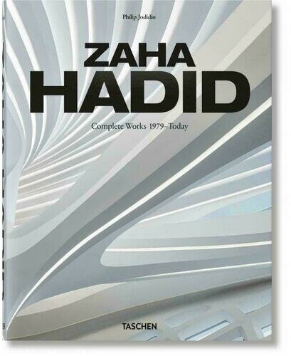 Philip Jodidio. Zaha Hadid. Complete Works 1979-Today