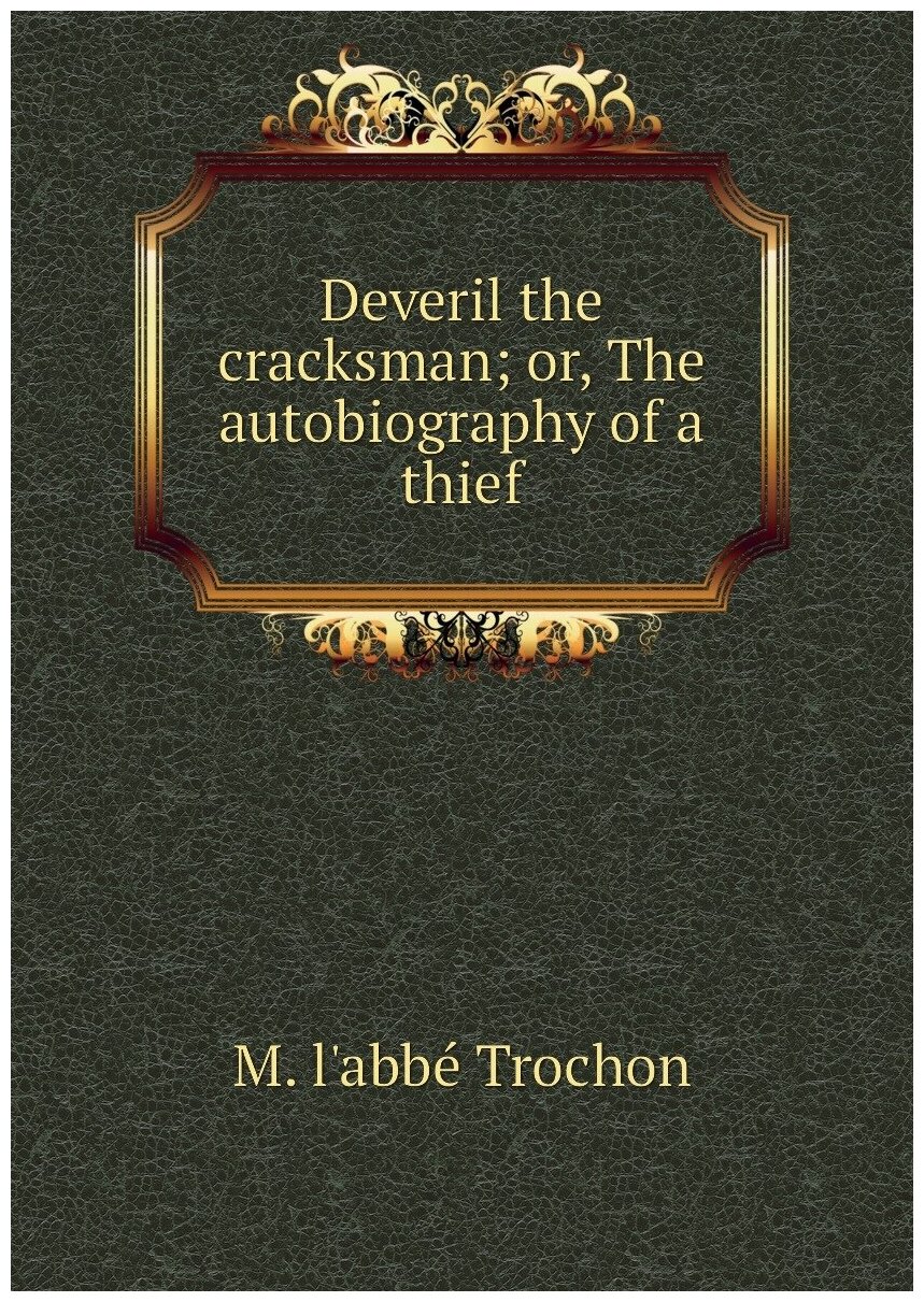 Deveril the cracksman; or, The autobiography of a thief