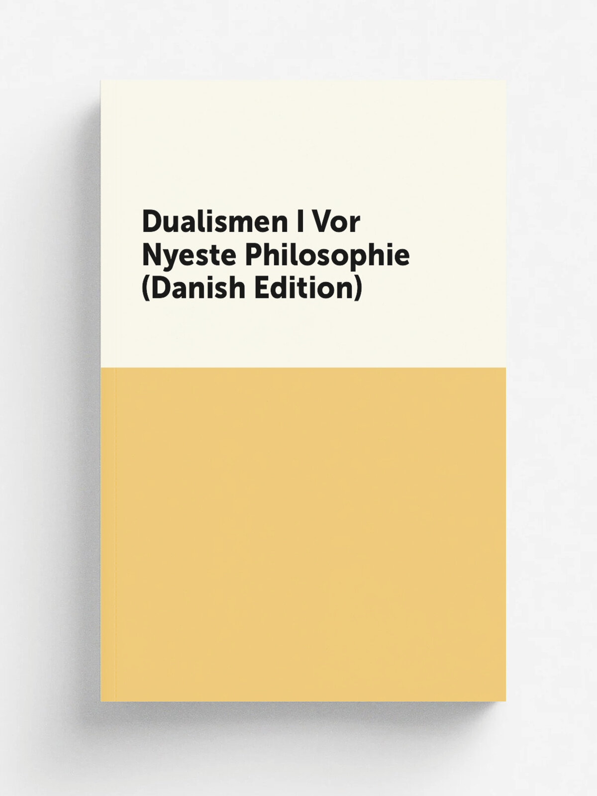 Dualismen I Vor Nyeste Philosophie (Danish Edition) | Репринт