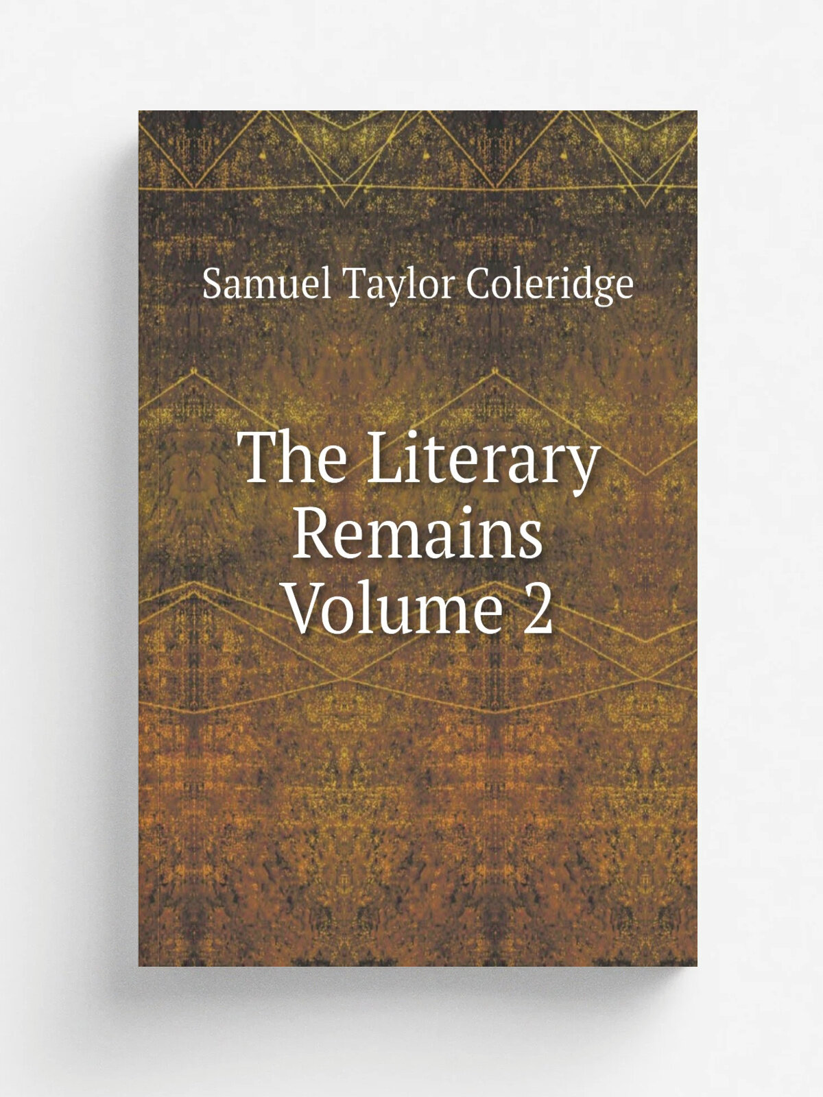 The Literary Remains Volume 2 | Samuel Taylor Coleridge | Репринт