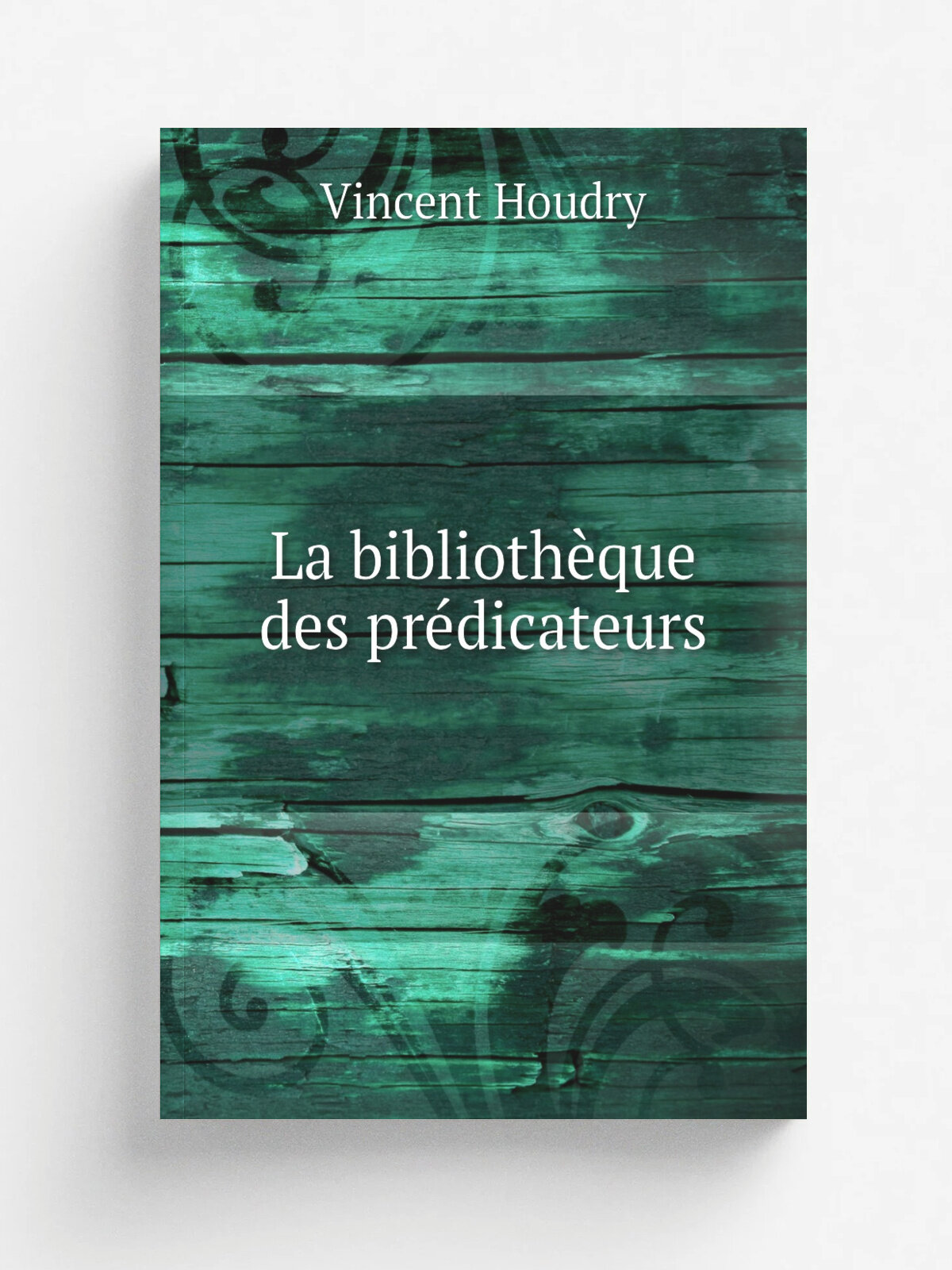 La biblioth.que des pr.dicateurs | Vincent Houdry | 1865 | Paris : A. Josse | Репринт