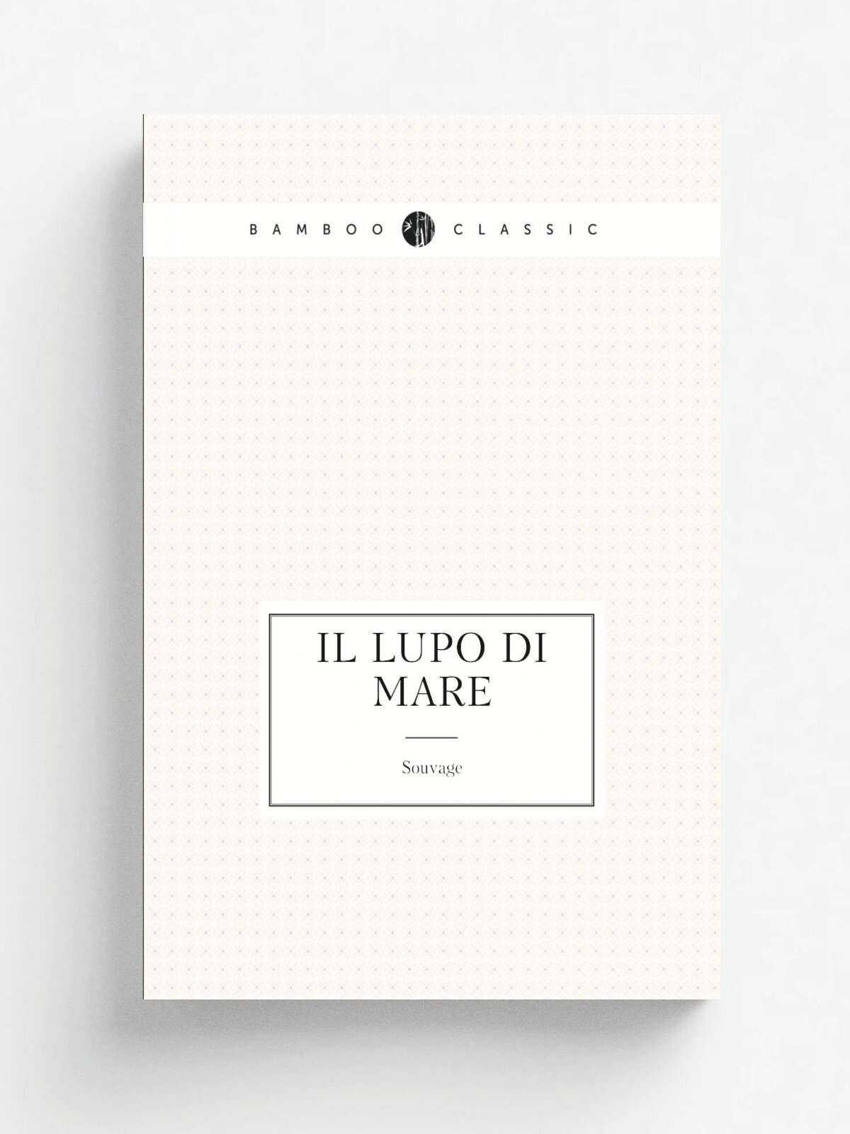Il lupo di mare | Souvage | 1903 | Firenze Tip. A. Salani | Репринт