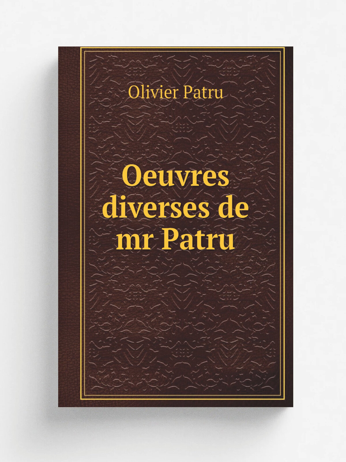 Oeuvres diverses de mr Patru | Olivier Patru | 1714 | Paris : Nicolas Gosselin | Репринт