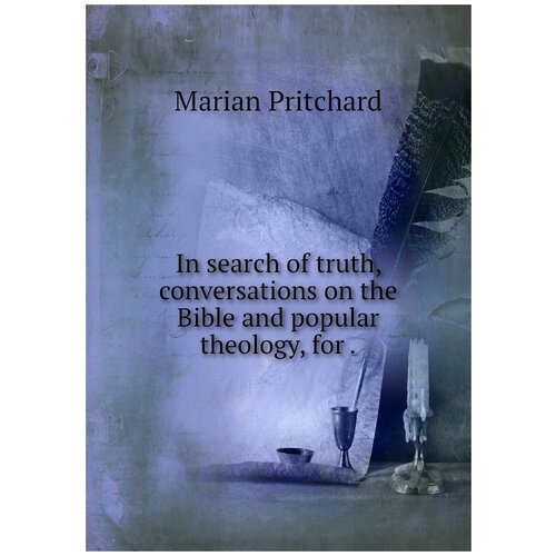 In search of truth, conversations on the Bible and popular theology, for .