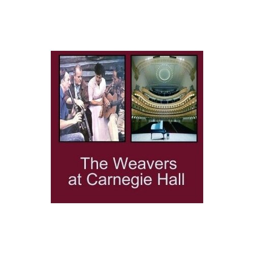 Компакт-Диски, Hallmark Music, THE WEAVERS - At Carnegie Hall (CD)