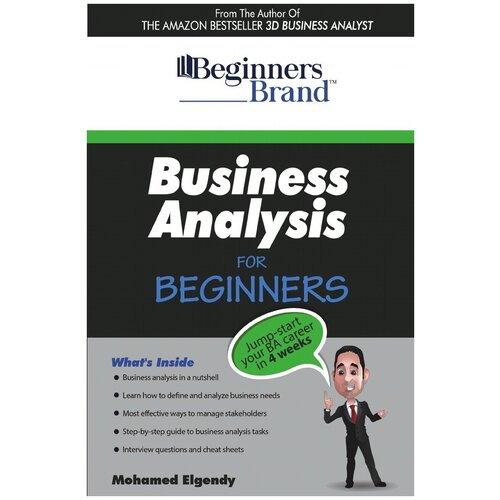 Business Analysis For Beginners. Jump-Start your BA Career in Four Weeks