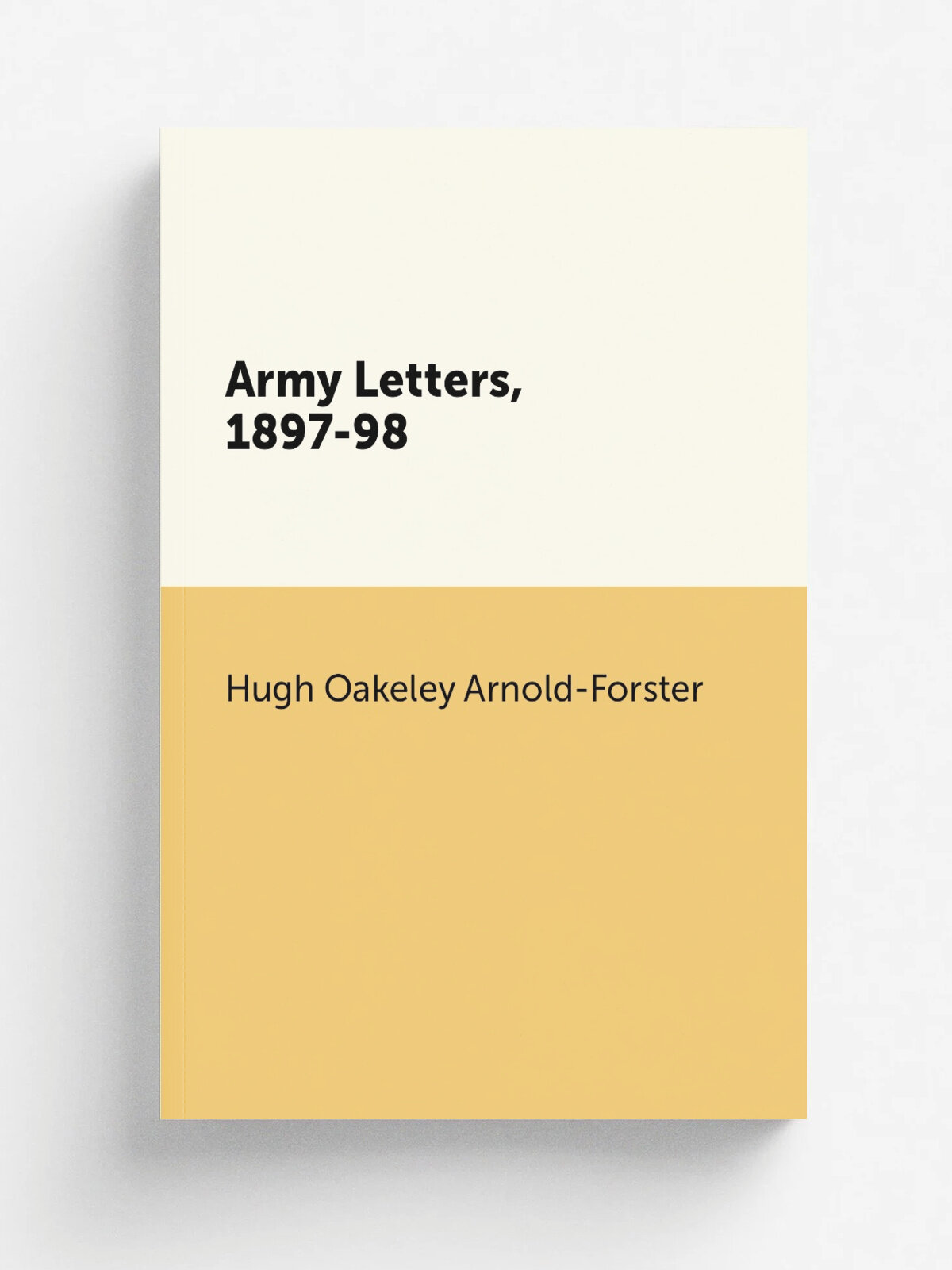 Army Letters, 1897-98 | Hugh Oakeley Arnold-Forster | Репринт