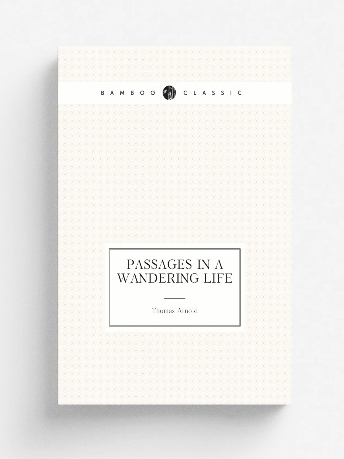 Passages in a wandering life | Thomas Arnold | Репринт