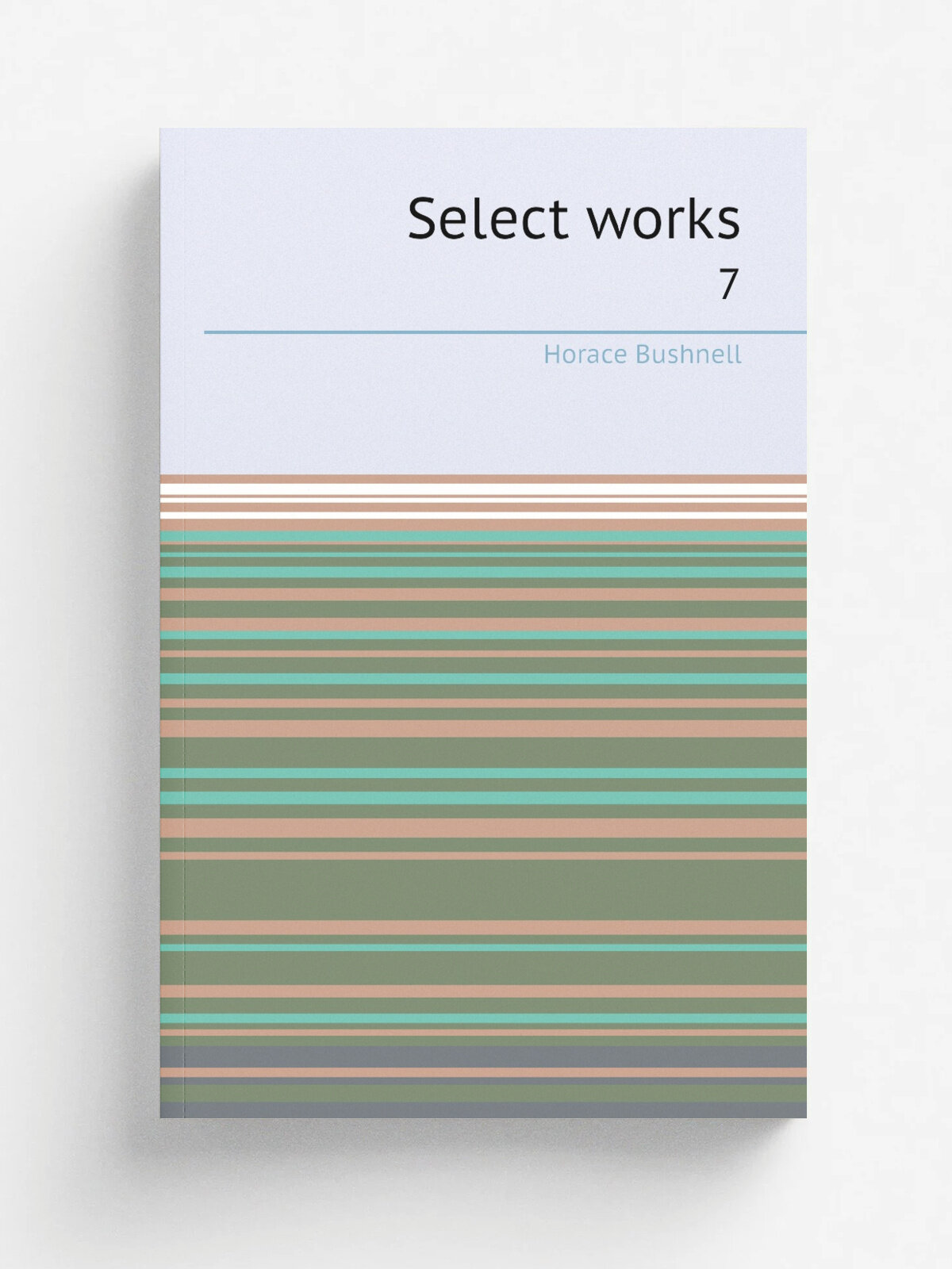 Select works. 7 | Horace Bushnell | 1876 | New York : Charles Scribner's Sons | Репринт