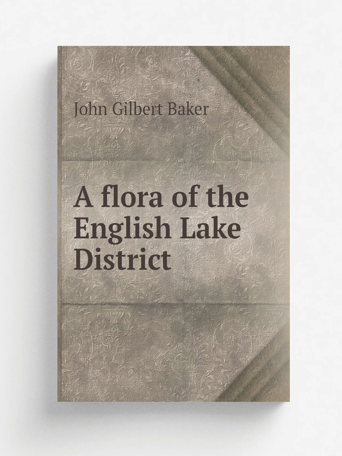 A flora of the English Lake District | John Gilbert Baker | Репринт