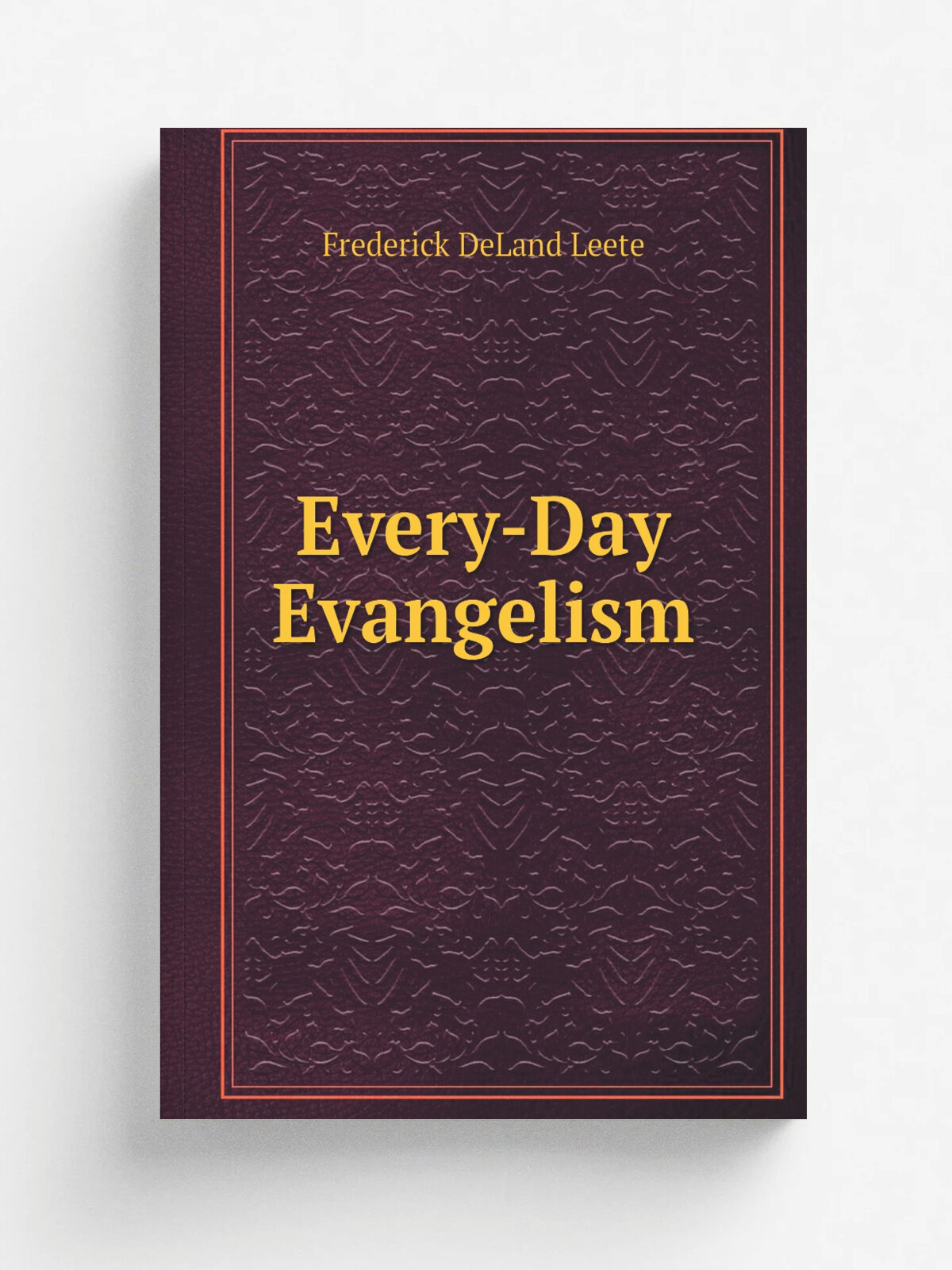 Every-Day Evangelism | Frederick DeLand Leete | Репринт