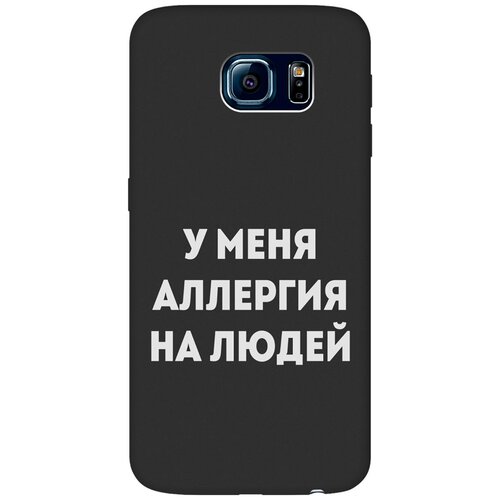 Матовый Soft Touch силиконовый чехол на Samsung Galaxy S6, Самсунг С6 с 3D принтом Allergy W черный матовый soft touch силиконовый чехол на samsung galaxy s6 самсунг с6 с 3d принтом cut it w черный