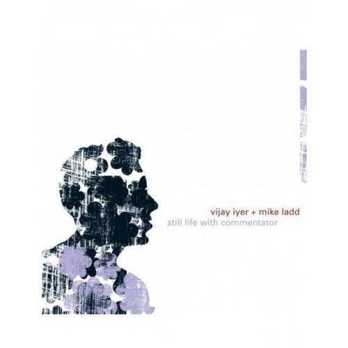 Компакт-Диски, Savoy Jazz, IYER, VIJAY & LADD, MIKE - Still life with commentator (CD)