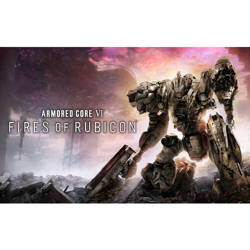 Armored Core VI Fires of Rubicon Steam PC Регион активации РФ 4619₽