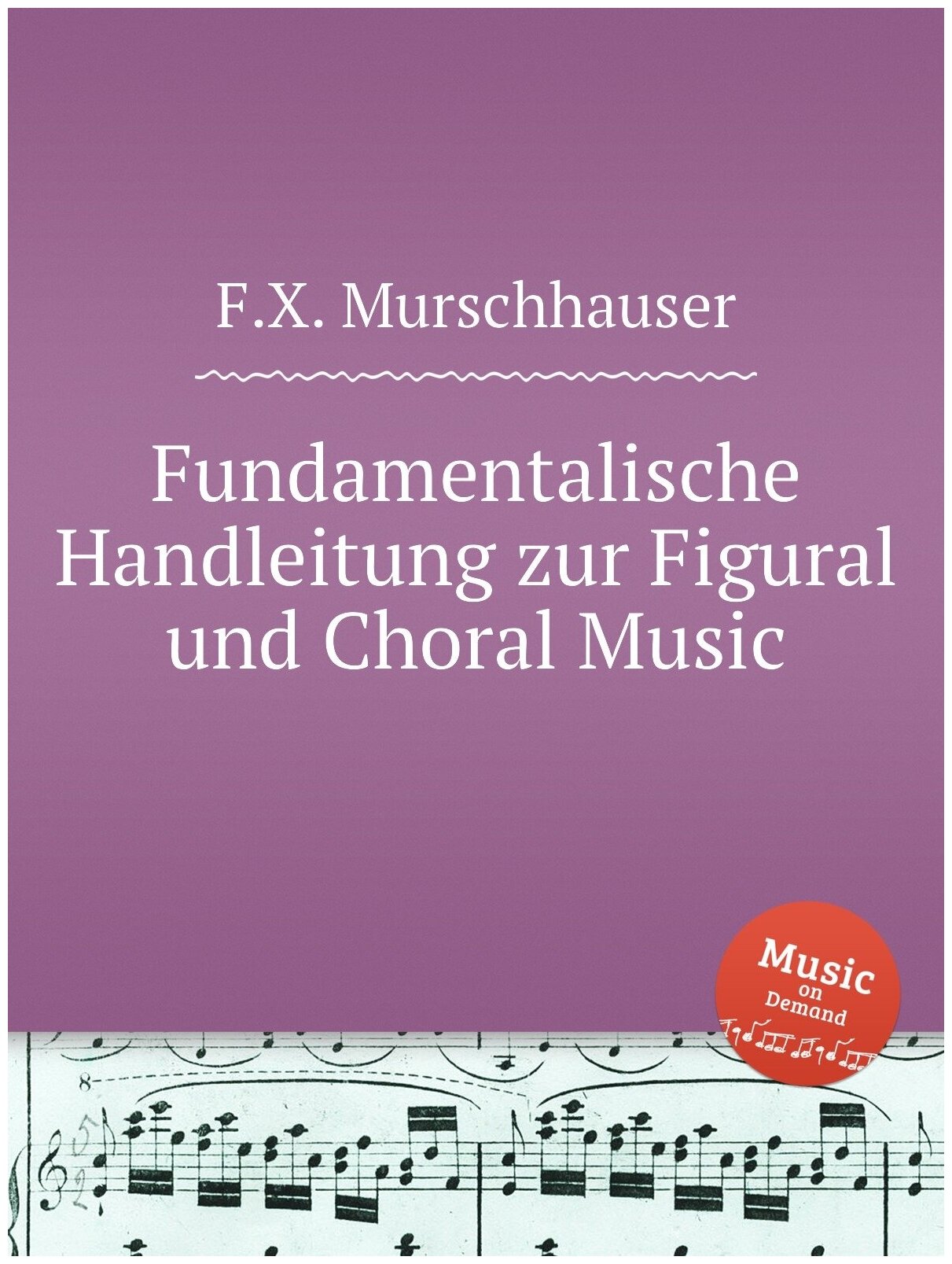 Fundamentalische Handleitung zur Figural und Choral Music