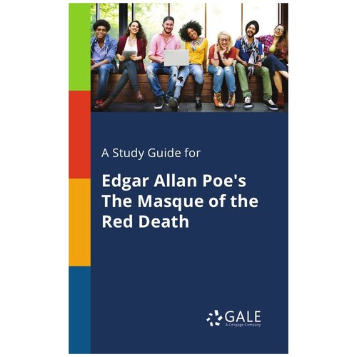 A Study Guide for Edgar Allan Poe's The Masque of the Red Death