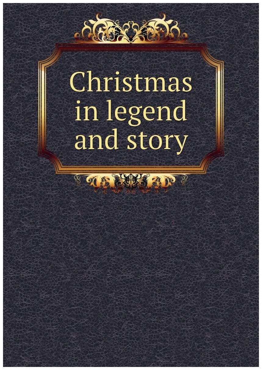 Christmas in legend and story