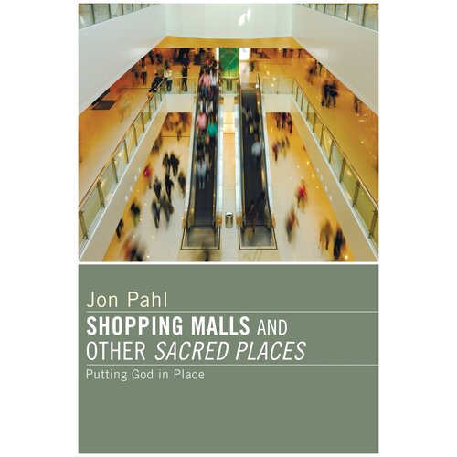 Shopping Malls and Other Sacred Spaces