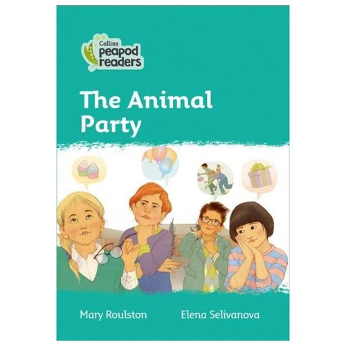 Roulston Mary. The Animal Party. Collins Peapod Readers