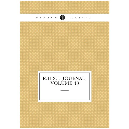 R.U.S.I. Journal, Volume 13