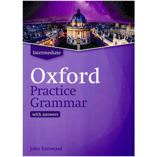 Eastwood J. "Oxford Practice Grammar Intermediate with answers"