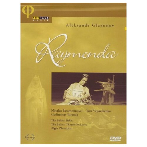 GLAZUNOV: Raymonda. Bolshoi Theatre Algis Zhuraitis.