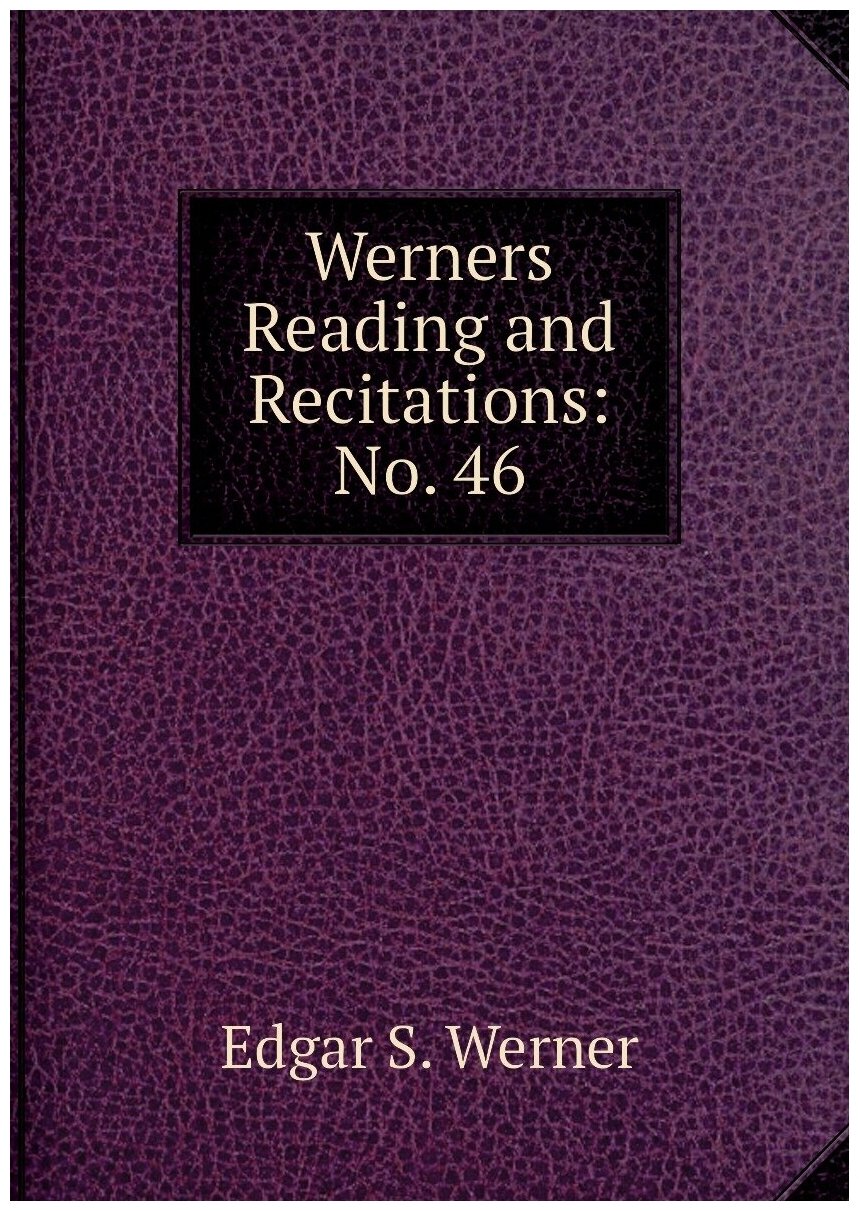 Werners Reading and Recitations: No. 46