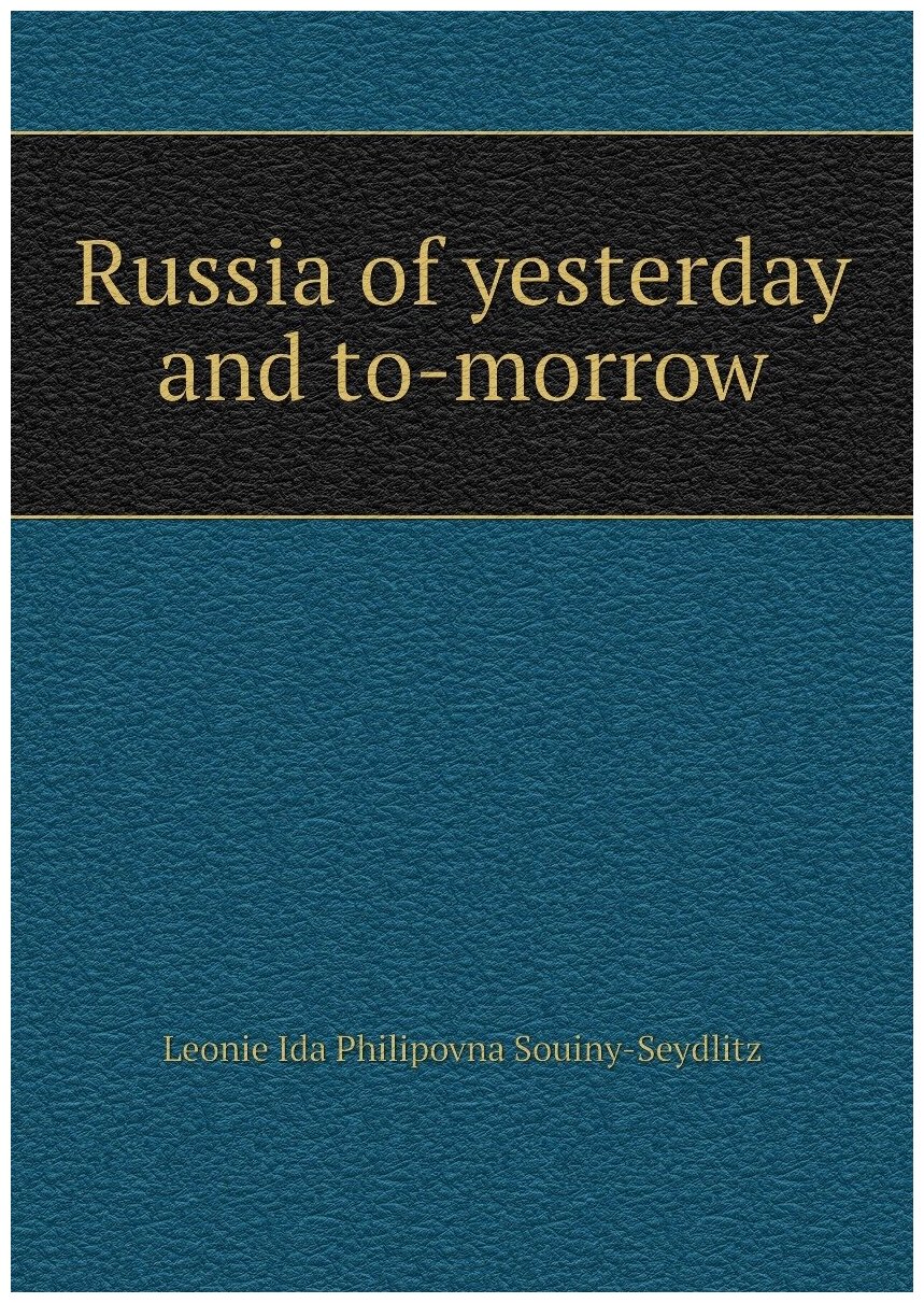 Russia of yesterday and to-morrow