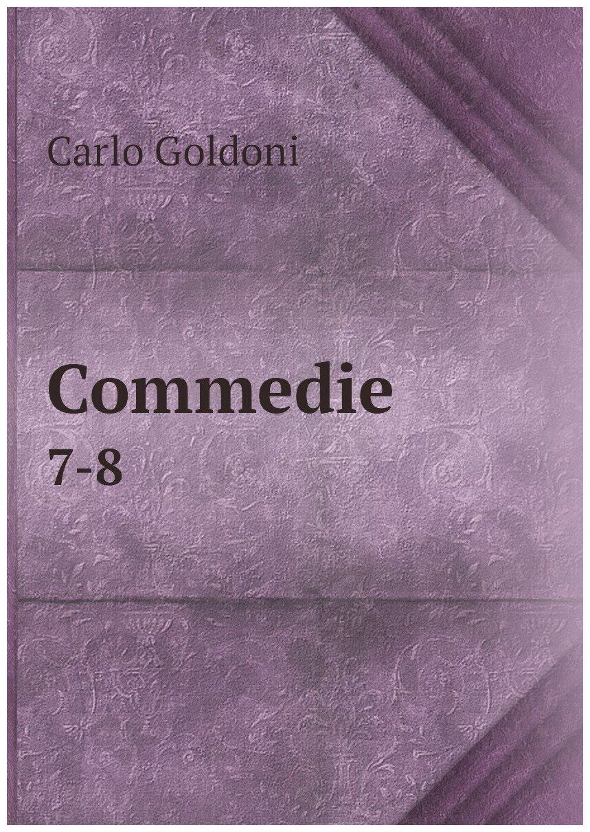 Commedie. 7-8
