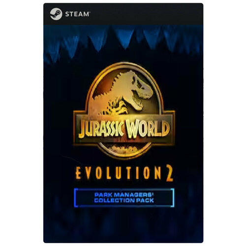 Дополнение Jurassic World Evolution 2 - Park Managers´ Collection Pack (DLC) для PC, Steam, электронный ключ
