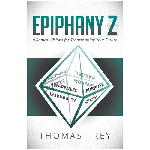 Epiphany Z. Eight Radical Visions for Transforming Your Future