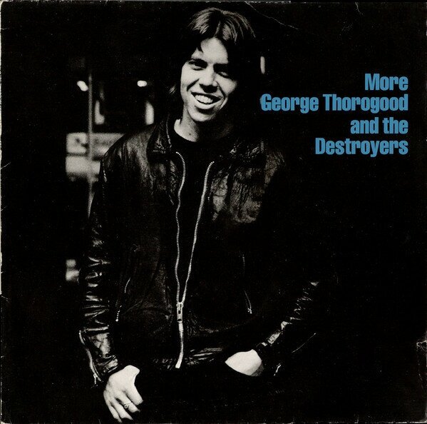 George Thorogood / The Destroyers 'More George Thorogood And The Destroyers' LP/1980/Rock/Germany/Nm