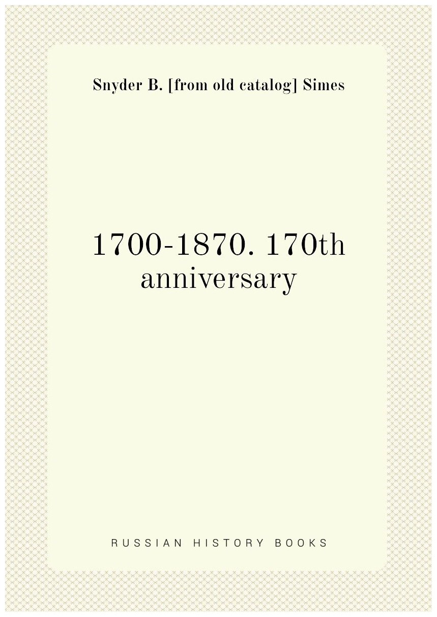 1700-1870. 170th anniversary