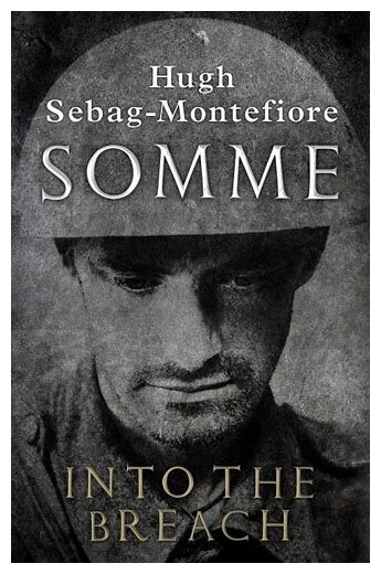 Somme. Into the Breach (Sebag-Montefiore Hugh) - фото №2