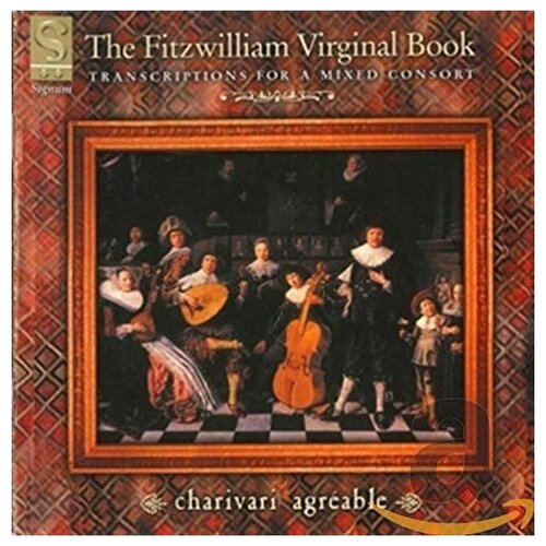 The Fitzwilliam Virginal Book - Charivari Agreable