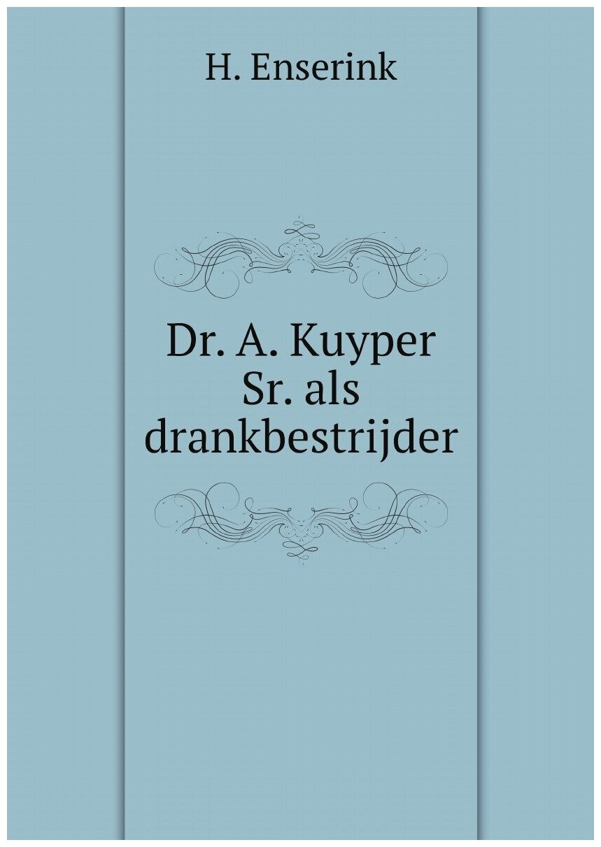 Dr. A. Kuyper Sr. als drankbestrijder