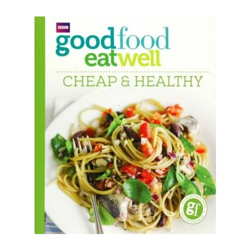 Good Food. Eat Well. Cheap and Healthy