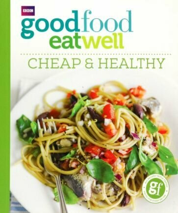 Good Food. Eat Well. Cheap and Healthy - фото №1